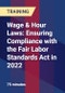 Wage & Hour Laws: Ensuring Compliance with the Fair Labor Standards Act in 2022 - Webinar (Recorded) - Product Thumbnail Image