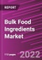 Bulk Food Ingredients Market Share, Size, Trends, Industry Analysis Report, By Type, By Application, By Distribution Channel, By Region, Segment Forecast, 2022 - 2030 - Product Image
