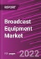 Broadcast Equipment Market Share, Size, Trends, Industry Analysis Report, By Technology, By Application, By Product, By Region, Segment Forecast, 2022 - 2030 - Product Thumbnail Image