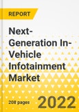 Next-Generation In-Vehicle Infotainment Market - A Global and Regional Analysis: Focus on Component, Vehicle Type, Sales Channel, Operating System, and Region - Analysis and Forecast, 2022-2031- Product Image