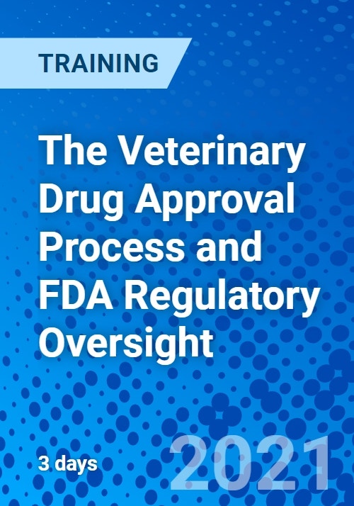The Veterinary Drug Approval Process and FDA Regulatory Oversight