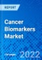 Cancer Biomarkers Market, by Biomarker Type, by Cancer Type, by End-user, and by Region - Size, Share, Outlook, and Opportunity Analysis, 2022 - 2030 - Product Image