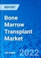 Bone Marrow Transplant Market, by Type, by Treatment Type, by End-user, and by Region - Size, Share, Outlook, and Opportunity Analysis, 2022 - 2030 - Product Thumbnail Image