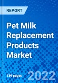 Pet Milk Replacement Products Market, by Pet Type ; by Form ; by Distribution Channel and by Region - Size, Share, Outlook, and Opportunity Analysis, 2020 - 2030- Product Image