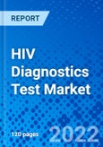 HIV Diagnostics Test Market, by Test Type and by Region - Size, Share, Outlook, and Opportunity Analysis, 2022 - 2030- Product Image