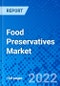 Food Preservatives Market, by Source, Functionality, Application, and by Region - Size, Share, Outlook, and Opportunity Analysis, 2022 - 2030 - Product Image