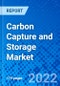 Carbon Capture and Storage Market, by Technology, by End-User Industries, by Region - Size, Share, Outlook, and Opportunity Analysis, 2022 - 2030 - Product Image