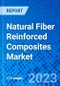 Natural Fiber Reinforced Composites Market, by Fiber Type, by Polymer, by End-User Industry, by Region - Size, Share, Outlook, and Opportunity Analysis, 2022 - 2028 - Product Image