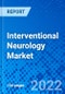 Interventional Neurology Market, by Product Type, by Application, by Technique, by End-user, and by Region - Size, Share, Outlook, and Opportunity Analysis, 2022 - 2030 - Product Image