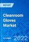 Cleanroom Gloves Market, by Raw Material, by Category, by End-user, and by Region - Size, Share, Outlook, and Opportunity Analysis, 2022 - 2030 - Product Image