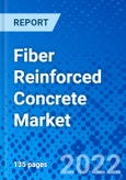 Fiber Reinforced Concrete Market, by Type, by End-User Industry, by Region - Size, Share, Outlook, and Opportunity Analysis, 2022 - 2028- Product Image