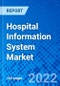 Hospital Information System Market, by Mode of Delivery, by Type, and by Geography - Size, Share, Outlook, and Opportunity Analysis, 2022 - 2028 - Product Image