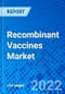 Recombinant Vaccines Market, by Product Type, by Disease Type, by End-user, and by Region - Size, Share, Outlook, and Opportunity Analysis, 2022 - 2030 - Product Thumbnail Image