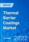Thermal Barrier Coatings Market, by Product, by Coating Material, by Technology, Application, and by Region - Size, Share, Outlook, and Opportunity Analysis, 2022 - 2030 - Product Image