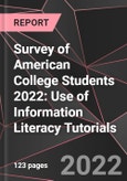 Survey of American College Students 2022: Use of Information Literacy Tutorials - Product Image