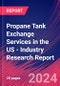 Propane Tank Exchange Services in the US - Industry Research Report - Product Thumbnail Image