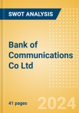 Bank of Communications Co Ltd (601328) - Financial and Strategic SWOT Analysis Review- Product Image