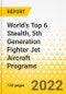 World's Top 6 Stealth, 5th Generation Fighter Jet Aircraft Programs - Comparative SWOT & Program Dossier - 2022 - Program Fact Files, Comparative SWOT Analysis, Strategy Focus across Programs, Key Trends & Growth Opportunities and Market Outlook for Fighter Jets - Product Thumbnail Image