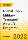 Global Top 7 Military Transport Aircraft Programs - Comparative SWOT & Program Dossier - 2022 - Program Fact Files, Comparative SWOT Analysis, Strategy Focus across Programs, Key Trends & Growth Opportunities and Market Outlook for Military Transport Aircrafts- Product Image
