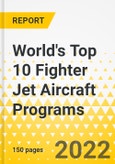 World's Top 10 Fighter Jet Aircraft Programs - Comparative SWOT & Program Dossier - 2022 - Program Fact Files, Comparative SWOT Analysis, Strategy Focus across Programs, Key Trends & Growth Opportunities and Market Outlook for Fighter Jets- Product Image