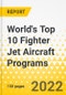 World's Top 10 Fighter Jet Aircraft Programs - Comparative SWOT & Program Dossier - 2022 - Program Fact Files, Comparative SWOT Analysis, Strategy Focus across Programs, Key Trends & Growth Opportunities and Market Outlook for Fighter Jets - Product Thumbnail Image