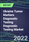 2022-2026 Ukraine Tumor Markers Diagnostic Testing Diagnostic Testing Market Assessment- Oncogenes, Biomarkers, GFs, CSFs, Hormones, Stains, Lymphokines - Product Thumbnail Image