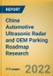 China Automotive Ultrasonic Radar and OEM Parking Roadmap Research Report, 2022 - Product Thumbnail Image