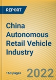 China Autonomous Retail Vehicle Industry Report, 2022- Product Image