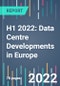 H1 2022: Data Centre Developments in Europe - Product Thumbnail Image