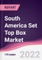 South America Set Top Box Market - Product Thumbnail Image