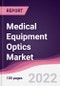 Medical Equipment Optics Market - Forecast (2023 - 2028) - Product Thumbnail Image