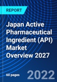 Japan Active Pharmaceutical Ingredient (API) Market Overview 2027- Product Image