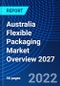 Australia Flexible Packaging Market Overview 2027 - Product Image