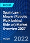 Spain Lawn Mower (Robotic Walk behind Ride on) Market Overview 2027 - Product Image