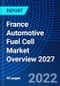 France Automotive Fuel Cell Market Overview 2027 - Product Image