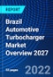 Brazil Automotive Turbocharger Market Overview 2027 - Product Thumbnail Image