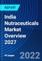 India Nutraceuticals Market Overview 2027 - Product Image