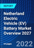 Netherland Electric Vehicle (EV) Battery Market Overview 2027- Product Image