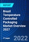 Brazil Temperature Controlled Packaging Market Overview 2027 - Product Thumbnail Image