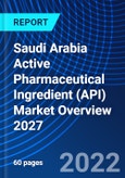 Saudi Arabia Active Pharmaceutical Ingredient (API) Market Overview 2027- Product Image