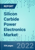 Silicon Carbide Power Electronics: Market Shares, Market Forecasts, Market Analysis, 2022-2028- Product Image