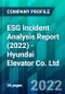 ESG Incident Analysis Report (2022) - Hyundai Elevator Co. Ltd - Product Thumbnail Image