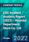 ESG Incident Analysis Report (2022) - Hyundai Department Store Co. Ltd - Product Thumbnail Image