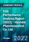 ESG Performance Analysis Report (2022) - Hyundai Pharmaceutical Co. Ltd. - Product Thumbnail Image