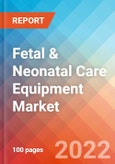 Fetal & Neonatal Care Equipment- Market Insights, Competitive Landscape and Market Forecast-2027- Product Image