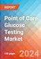 Point of Care Glucose Testing - Market Insights, Competitive Landscape, and Market Forecast - 2030 - Product Image