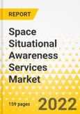 Space Situational Awareness Services Market - An Analysis of Debris Mitigation, Domain Awareness & Traffic Management Capabilities: Focus on End User, Orbit, Service, and Region - Analysis and Forecast, 2022-2032- Product Image