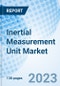 Inertial Measurement Unit Market: Global Market Size, Forecast, Insights, and Competitive Landscape - Product Image