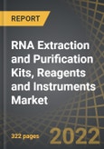 RNA Extraction and Purification Kits, Reagents and Instruments Market By Type of Product, Application Area, End Users, and Key Geographical Regions: Industry Trends and Global Forecasts, 2022-2035- Product Image