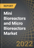 Mini Bioreactors and Micro Bioreactors Market, Distribution by Type of Cell Culture, Mode of Operation, End User and Key Geographical Regions: Industry Trends and Global Forecasts, 2022-2035- Product Image